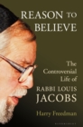 Reason to Believe : The Controversial Life of Rabbi Louis Jacobs - Book