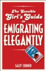 The Sensible Girl's Guide to Emigrating Elegantly - Book