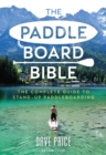 The Paddleboard Bible : The complete guide to stand-up paddleboarding - eBook