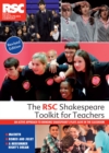 The RSC Shakespeare Toolkit for Teachers : An active approach to bringing Shakespeare's plays alive in the classroom - Book