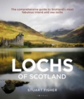 Lochs of Scotland : The comprehensive guide to Scotland's most fabulous inland and sea lochs - Book