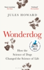 WONDERDOG : How the Science of Dogs Changed the Science of Life   WINNER OF THE BARKER BOOK AWARD FOR NON-FICTION - eBook