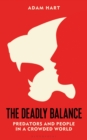 The Deadly Balance : Predators and People in a Crowded World - eBook