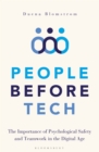 People Before Tech : The Importance of Psychological Safety and Teamwork in the Digital Age - Book