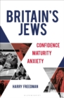 Britain's Jews : Confidence, Maturity, Anxiety - Book