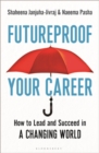 Futureproof Your Career : How to Lead and Succeed in a Changing World - eBook