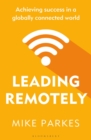 Leading Remotely : Achieving Success in a Globally Connected World - Book
