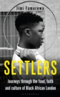 Settlers : Journeys Through the Food, Faith and Culture of Black African London - Book