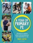 A Year of Primary PE : Over 100 Games to Support Whole-Child Development for the Entire School Year - eBook