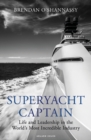 Superyacht Captain : Life and Leadership in the World's Most Incredible Industry - eBook