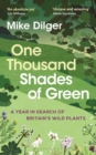 One Thousand Shades of Green : A Year in Search of Britain's Wild Plants - Book