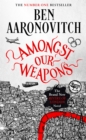 Amongst Our Weapons : The Brand New Rivers Of London Novel - Book
