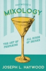 Haywood's Mixology - The Art of Preparing all Kinds of Drinks : A Reprint of the 1898 Edition - eBook