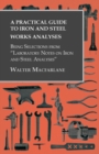 A Practical Guide to Iron and Steel Works Analyses being Selections from "Laboratory Notes on Iron and Steel Analyses - eBook