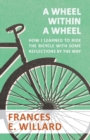A Wheel within a Wheel - How I learned to Ride the Bicycle with Some Reflections by the Way - eBook