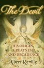 The Devil - His Origin, Greatness and Decadence - eBook