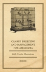 Canary Breeding and Management for Amateurs with Twelve Illustrations - eBook