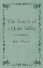 The Annals of a Quiet Valley - eBook