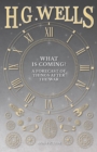 What is Coming? A Forecast of Things after the War - eBook