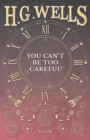You Can't Be Too Careful - eBook