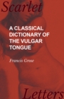 A Classical Dictionary of the Vulgar Tongue - eBook
