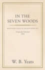 In the Seven Woods - Being Poems Chiefly of the Irish Heroic Age - eBook