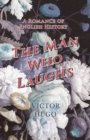 The Man Who Laughs - A Romance of English History - eBook