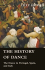 The History Of Dance - The Dance In Portugal, Spain, And Italy - eBook