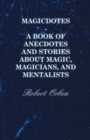 Magicdotes - A Book of Anecdotes and Stories About Magic, Magicians, and Mentalists - eBook
