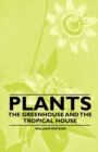 Plants - The Greenhouse and the Tropical House - eBook