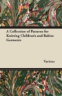 A Collection of Patterns for Knitting Children's and Babies Garments - eBook