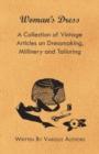 Woman's Dress - A Collection of Vintage Articles on Dressmaking, Millinery and Tailoring - eBook
