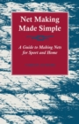 Net Making Made Simple - A Guide to Making Nets for Sport and Home - eBook