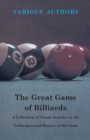 The Great Game of Billiards - A Collection of Classic Articles on the Techniques and History of the Game - eBook