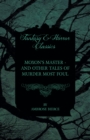 Moxon's Master - and other Tales of Murder Most Foul - eBook