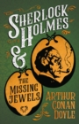 Sherlock Holmes and the Missing Jewels : A Collection of Short Mystery Stories - With Original Illustrations by Sidney Paget & Charles R. Macauley - eBook
