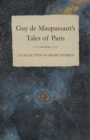 Guy de Maupassant's Tales of Paris - A Collection of Short Stories - eBook