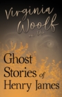 Virginia Woolf on the Ghost Stories of Henry James - eBook