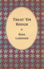 Treat 'Em Rough - Letters From Jack The Kaiser Killer - eBook