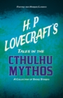H. P. Lovecraft's Tales in the Cthulhu Mythos - A Collection of Short Stories (Fantasy and Horror Classics) : With a Dedication by George Henry Weiss - eBook