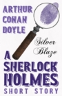 Silver Blaze - A Sherlock Holmes Short Story : With Original Illustrations by Sidney Paget - eBook