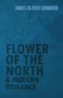 Flower of the North: A Modern Romance - eBook