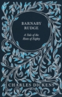 Barnaby Rudge : A Tale of the Riots of Eighty - eBook