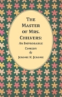 The Master of Mrs. Chilvers: An Improbable Comedy - eBook