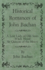 Historical Romances of John Buchan - A Lost Lady of Old Years, Witch Wood, Sir Quixote of the Moors - eBook