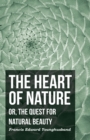 The Heart of Nature - Or, The Quest for Natural Beauty - eBook