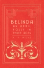 Belinda - An April Folly in Three Acts - eBook