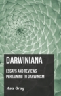Darwiniana: Essays and Reviews Pertaining to Darwinism - eBook