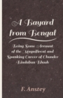 A Bayard from Bengal - Being Some Account of the Magnificent and Spanking Career of Chunder Bindabun Bhosh - eBook