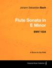 Johann Sebastian Bach - Flute Sonata in E Minor - BWV 1034 - A Score for the Flute - eBook